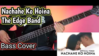 The Edge Band - Nachahe ko Hoina Bass Cover | Joel Kyapchhaki Magar