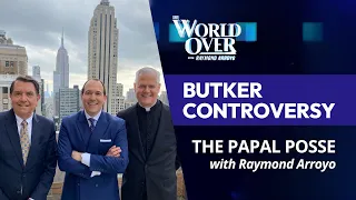 The World Over May 16 , 2024 | BUTKER CONTROVERSY: The Papal Posse with Raymond Arroyo