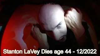 Stanton LaVey dies age 44  - 12/2022