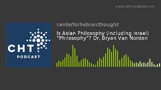 Is Asian Philosophy (including Israel) "Philosophy"? Dr, Bryan Van Norden