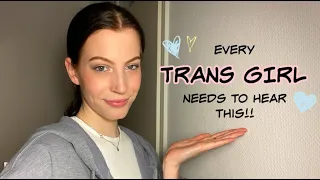 rare advice every trans girl needs to hear!!