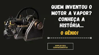 Quem inventou o motor a vapor? Saiba quem foi esse gênio, conheça a história!