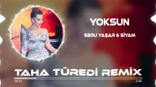 Ebru Yaşar & Siyam - Yoksun ( Taha Türedi Remix )