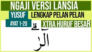 KHUSUS LANSIA BELAJAR NGAJI SURAH YUSUF AYAT 1-20 HURUF EXTRA BESAR DAN PELAN PELAN