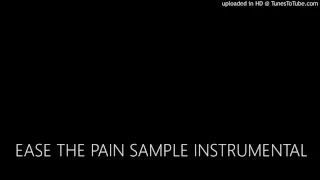 EASE THE PAIN SAMPLE INSTRUMENTAL