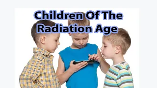 Children Of The Radiation Age - Safety Isn't First  - By Theodora Scarato