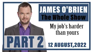 James O'Brien - The Whole Show: My job's harder than yours (Part 2)