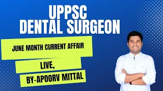 UPPSC DENTAL SURGEON - 2023 /JUNE MONTH CURRENT AFFAIRS