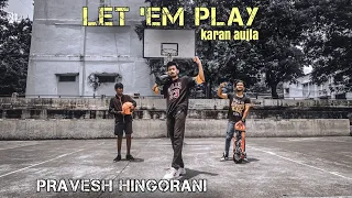 LET 'EM PLAY / KARAN AUJLA/ NEW DANCE VIDEO / CHOREOGRAPH BY PRAVESH HINGORANI