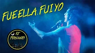 "Fue Ella,Fui Yo" - Ke Personajes 2019 / Lyrics