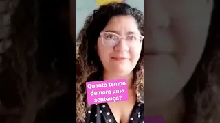 Quanto tempo demora uma sentença?