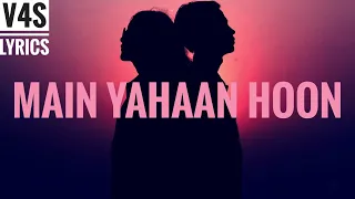 Main Yahaan Hoon -Digbijoy Acharjee | Veer-Zaara | Shahrukh Khan | Lyrical Video | v4s lyrics