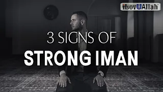 3 SIGNS OF STRONG IMAN