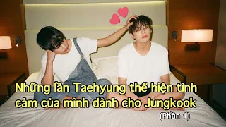 (VKOOK MOMENTS) Những lần Taehyung thể hiện tình cảm của mình dành cho Jungkook