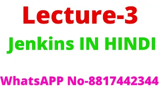 Lecture-3 Jenkins IN HINDI WhatsAPP No-8817442344