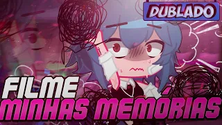 [DUBLADO] MINHAS MEMÓRIAS!! | Filme | Gacha Club