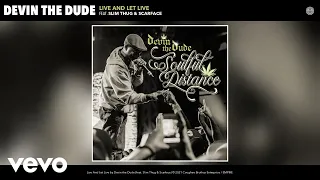 Devin the Dude - Live And Let Live (Audio) ft. Slim Thug, Scarface