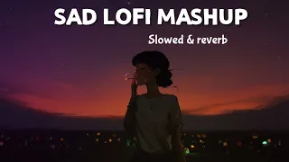 Sad lofi mashup | slowed + reverb | sad remix song 💕 Kabir Singh
