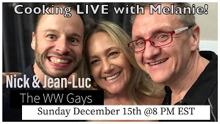 Wellness Warriors (WW Gays) LIVE! Cooking LIVE with Melanie! (December 15th 2019)