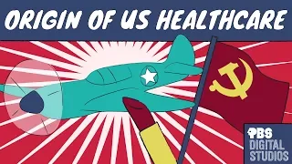 How did Makeup, WWII & Communism Create U.S. Healthcare?