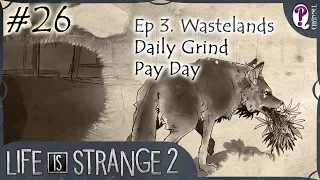 Life is Strange 2 || Episode 3. Wastelands. Part 9-10. Daily Grind, Pay Day. No commentary