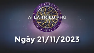 Ai Là Triệu Phú ngày 21/11/2023 - Đầy đủ - KHÔNG QUẢNG CÁO