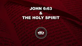 Question Regarding Whether Or Not John 6:63 References The Holy Spirit