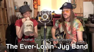 Ever-Lovin' Jug Band - A three song set of original songs. Another Tool in the Shed micro-residency.