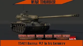 War Thunder - T54E1 Battle #7 In Its Entirety