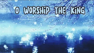 O Worship The King || Christian Hymn || Contemporary || Lyric Video