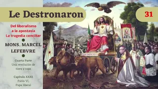 31 Le Destronaron - Pablo VI, Papa liberal