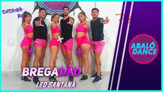 Léo Santana - Bregadão | Coreografia Abalô Dance - Ritmos Brasileros | DANCE VIDEO 4K