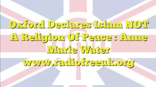 Oxford Declares Islam NOT A Religion Of Peace : Anne Marie Water (13 of 20)