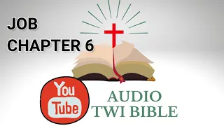 ✝️  Job Chapter 6  - Audio Twi Bible reading   📖