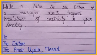 A letter to the Editor of a newspaper about frequent breakdown of electricity in your locality