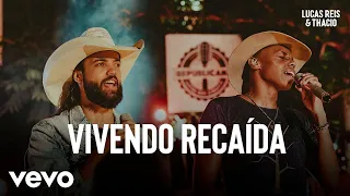 Lucas Reis & Thácio - Vivendo Recaída (Ao Vivo Em Ilha Solteira / 2019)