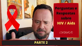 Perguntas e Respostas sobre HIV PARTE (2) - Renato Cassol Médico Infectologista