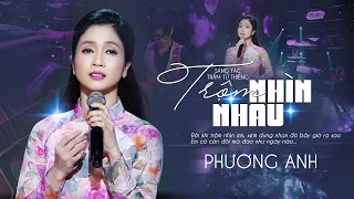 Trộm Nhìn Nhau - Phương Anh | Official 4K MV