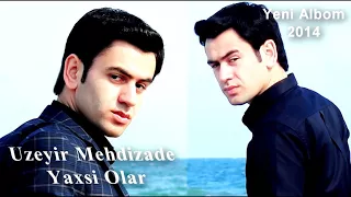 Uzeyir Mehdizade yaxsi olar  (orginal mix)