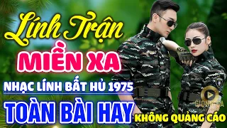 Lính Trận Miền Xa, Hái Trộm Hoa Rừng ✨ Lk Nhạc Lính 1975 Bất Hủ Vượt Thời Gian Bolero Hay Nhất