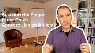 Systemische 5 Minuten - Antwort: „Ich weiß nicht!“ – Was ist ein geschickter Umgang damit?