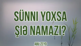 Sünni yoxsa Şiə namazı?