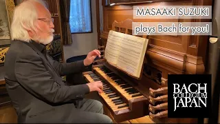 Masaaki Suzuki plays Bach "Wachet auf, ruft uns die Stimme” BWV 645