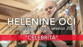 HEĽENINE OČI - CELEBRITA |  LIVE UNPLUGGED STUDIO SESSION 2021