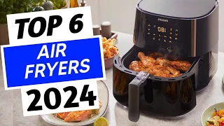 Top 6 Best Air Fryers In 2024