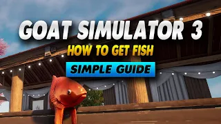 Goat Simulator 3 How To Get Fish - Simple Guide