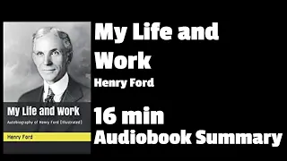 My Life and Work: Autobiography of Henry Ford - Henry Ford