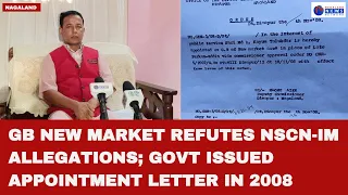 GB NEW MARKET REFUTES NSCN-IM ALLEGATIONS; GOVT ISSUED APPOINTMENT LETTER IN 2008