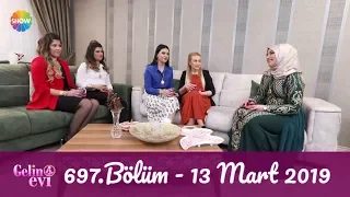 Gelin Evi 697. Bölüm | 13 Mart 2019