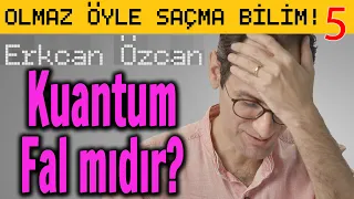 Kuantum Fal mıdır? - Olmaz Öyle Saçma Bilim B05